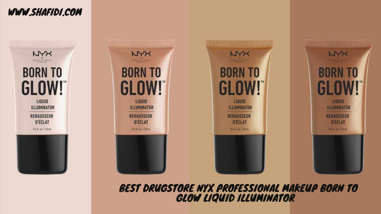 D) BEST DRUGSTORE NYX PROFESSIONAL MAKEUP BORN TO GLOW LIQUID ILLUMINATOR